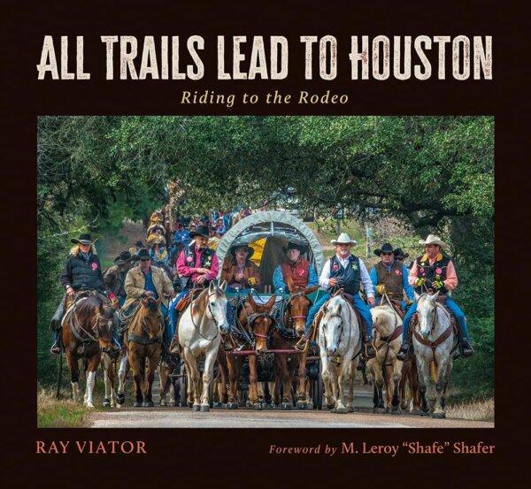 "All Trails Lead to Houston: Riding to the Rodeo," by Ray Viator.