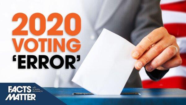 Thousands of 2020 Votes Misreported | Facts Matter