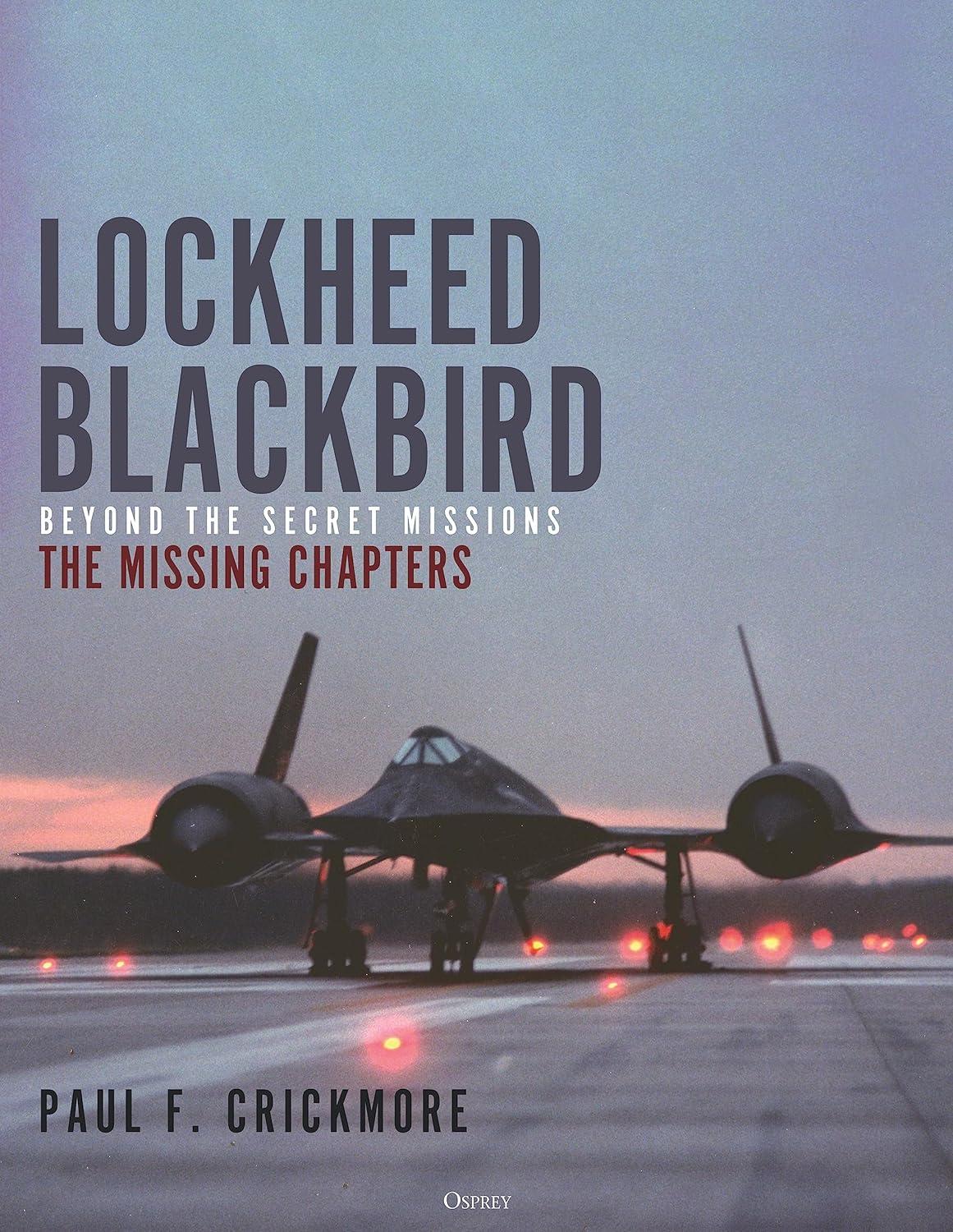 "Lockheed Blackbird: Beyond the Secret Missions – The Missing Chapters," by Paul F. Crickmore.