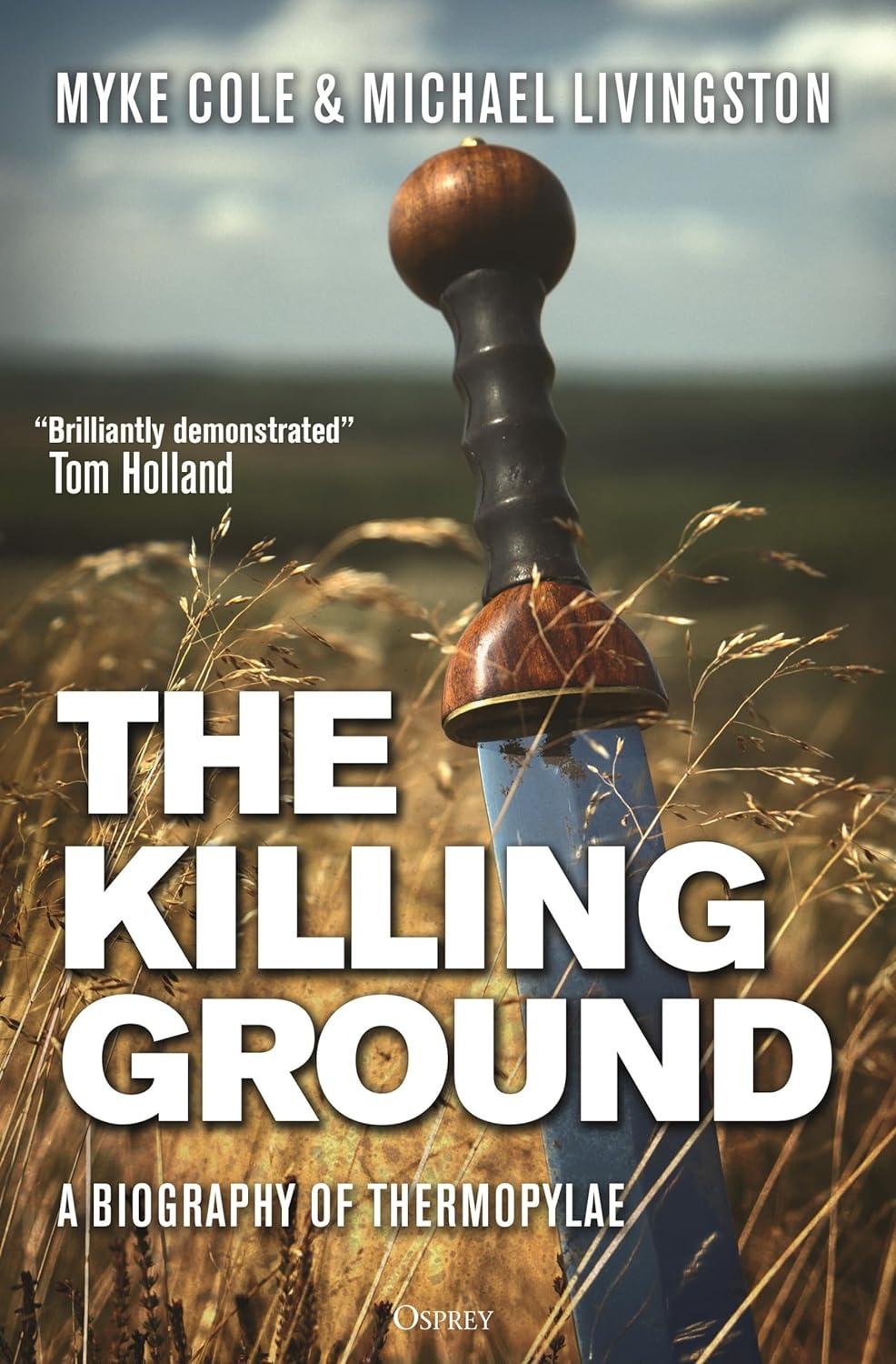 "The Killing Ground: A Biography of Thermopylae," by Myke Cole and Michael Livingston.