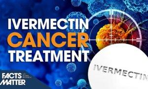 Ivermectin as a ‘Powerful Drug’ for Fighting Cancer: A Look at the Evidence | Facts Matter