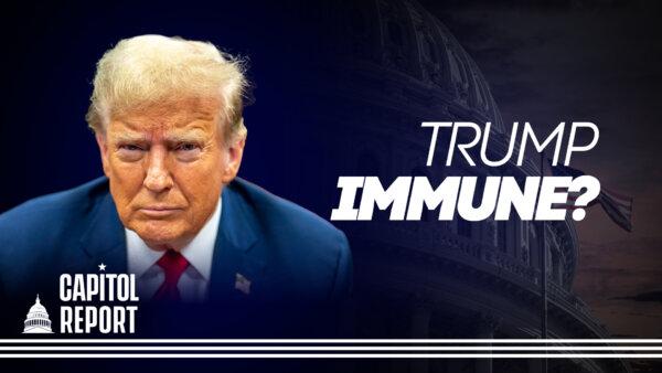 Supreme Court Hears Trump’s Presidential Immunity Claim | Capitol Report