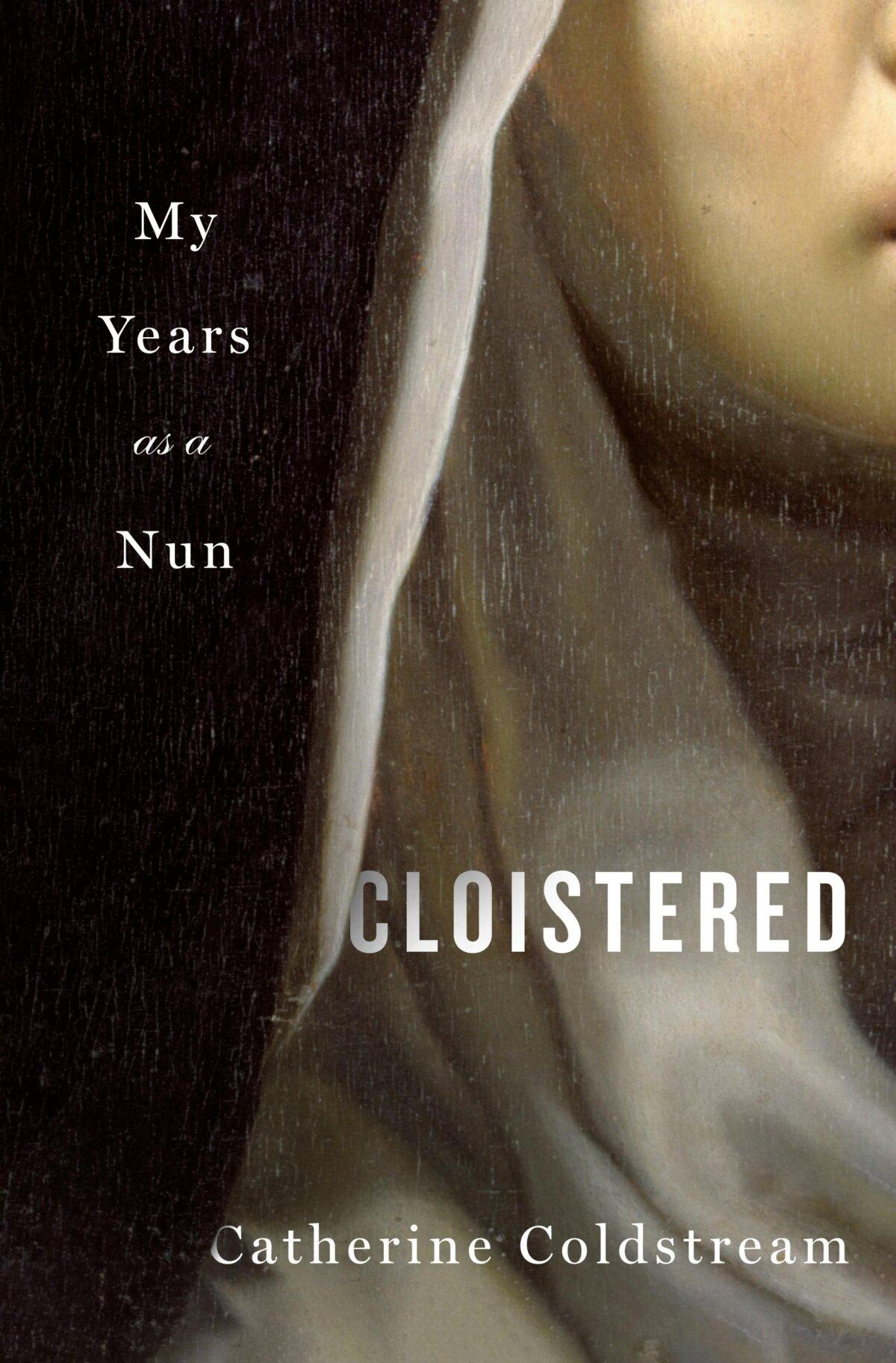 "Cloistered: My Years as a Nun" by Catherine Coldstream.