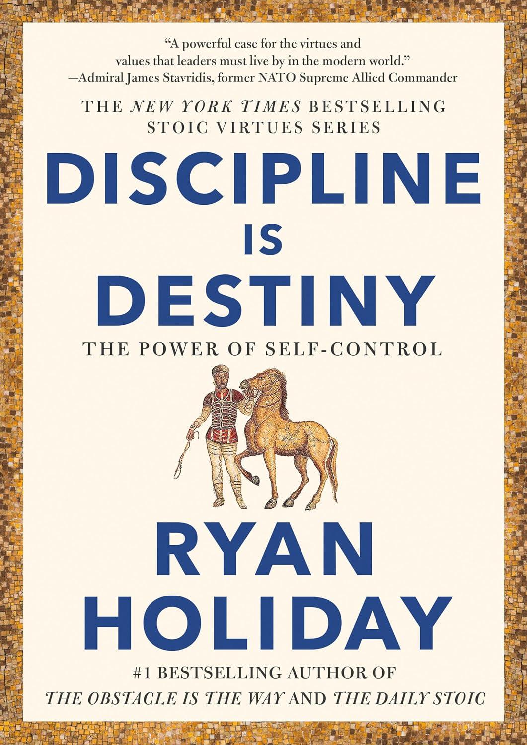 "Discipline Is Destiny: The Power of Self-Control" by Ryan Holiday.