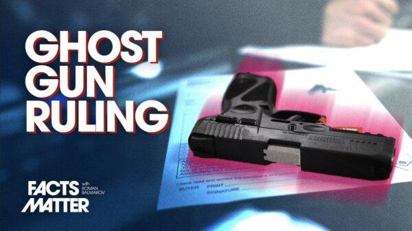 Supreme Court Issues Ruling on ‘Ghost Guns’ | Facts Matter