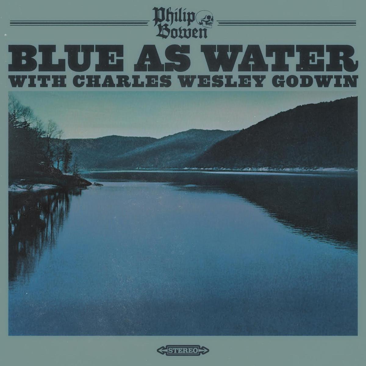Cover for Philip Bowen's 2025 single "Blue as Water" with Charles Wesley Godwin. (Courtesy of Philip Bowen)