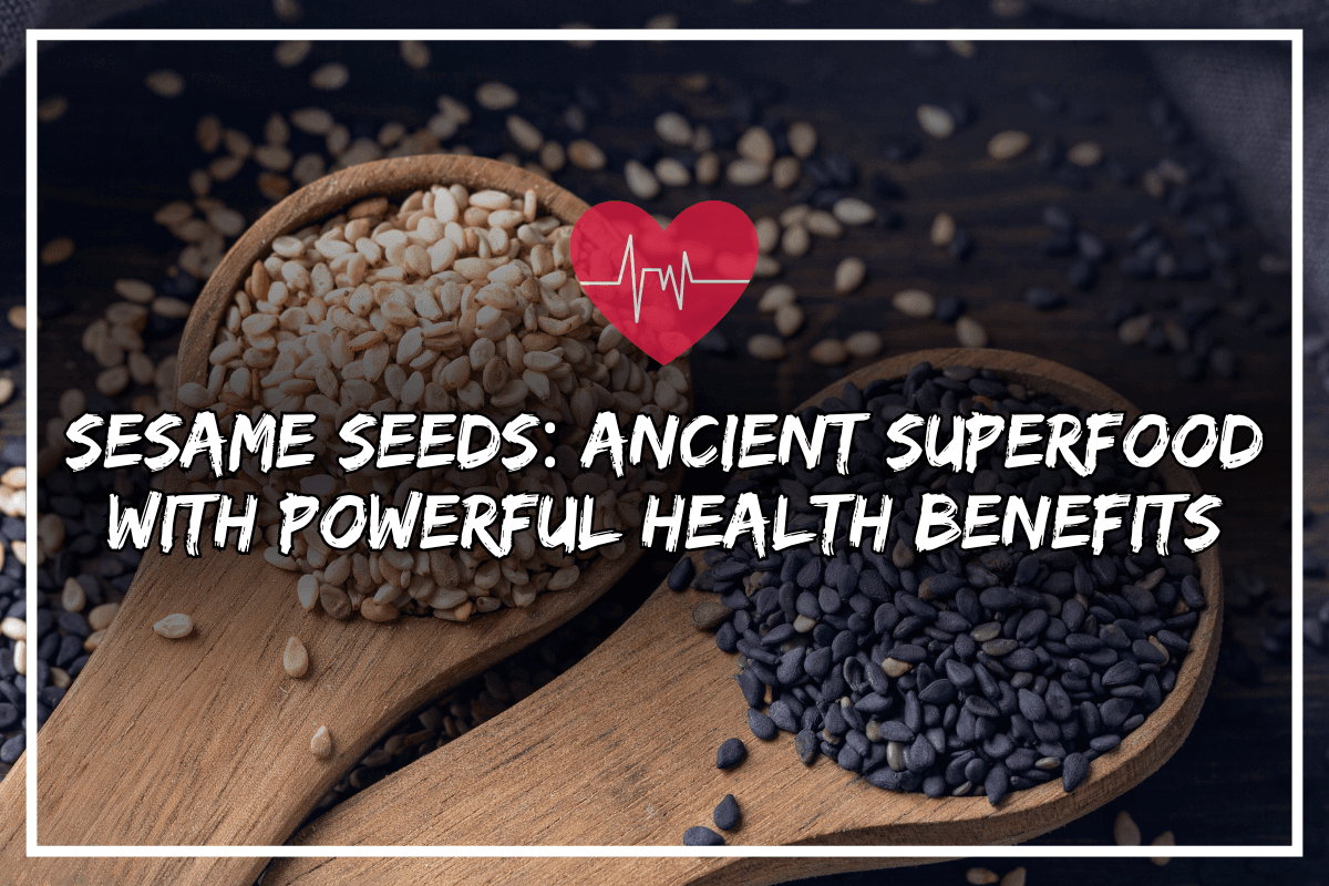 Sesame Seeds: Ancient Superfood With Powerful Health Benefits