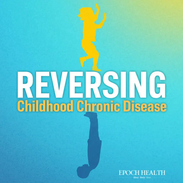 Reversing Childhood Chronic Disease