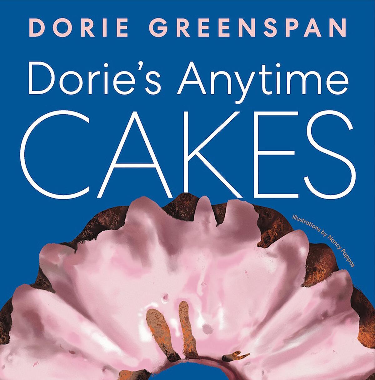 "Dorie's Anytime Cakes," by Dorie Greenspan. (Harvest/TNS)
