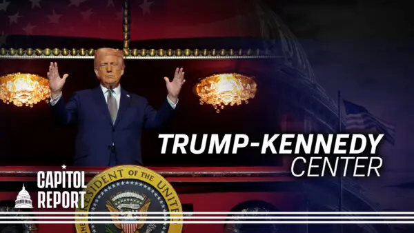 Kennedy Center Board Votes to Add Trump’s Name; Erika Kirk Kicks off New Era at Annual Turning Point USA Event | Capitol Report