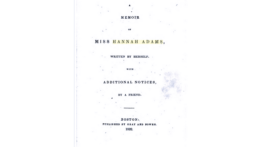 “A Memoir of Miss Hannah Adams,” 1832, by Hannah Adams, Hannah Farnham Sawyer Lee. (Public Domain)