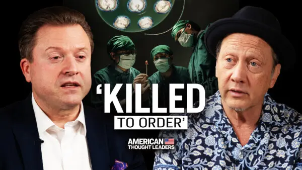 Matched and ‘Killed to Order’: Inside the CCP’s Dark Organ Industry | With Guest Host Rob Schneider