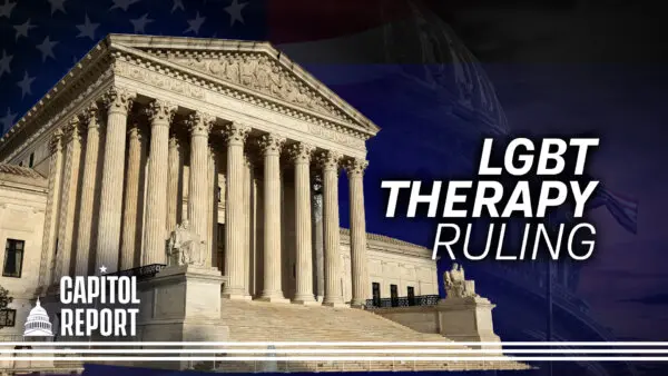 SCOTUS Strikes Down Ban on Counseling Against LGBT Identity; Hegseth: ‘Decisive’ Moment in Iran | Capitol Report