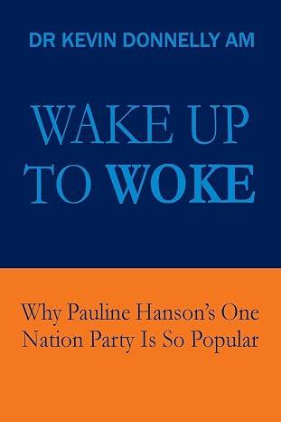 The title of Kevin Donnelly's latest book, Wake Up To Woke: Why Pauline Hanson's One Nation Party Is So Popular. (Screenshot)