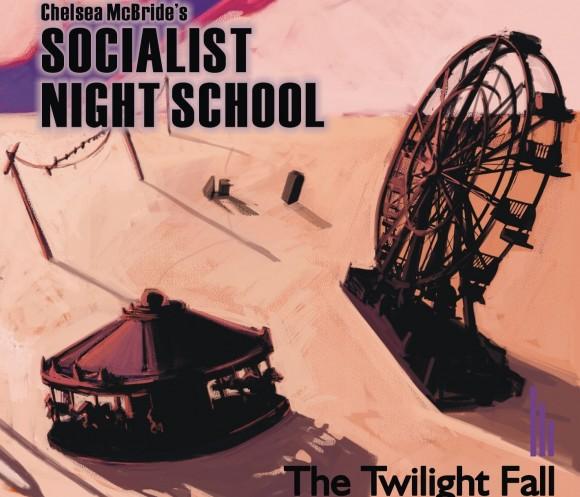 Chelsea McBride's Socialist Night School "The Twilight Fall" (Browntasauras Records)