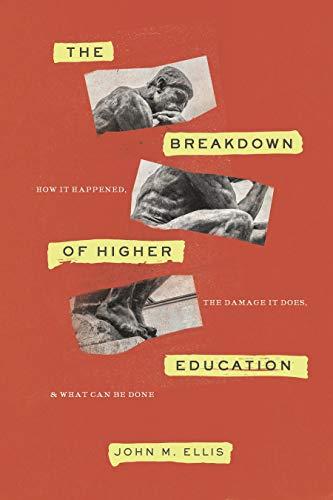 In his new book, John Ellis, chairman of the Board of the California Association of Scholars, examines why most college graduates are woefully undereducated.