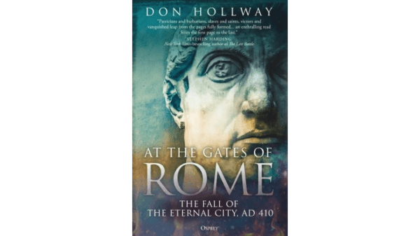 Cover of "At the Gates of Rome: The Fall of the Eternal City, AD 410" by Don Hollway. (Osprey Publishing)