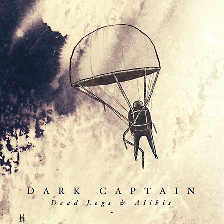 Dark Captain - Dead Legs and Alibis (LoAF Recordings)