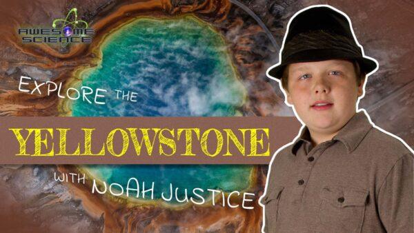 Awesome Science (Episode 2): Explore Yellowstone