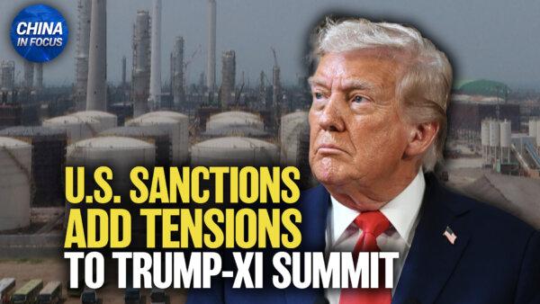 US Sanctions Strain Ties Ahead of Trump’s China Trip