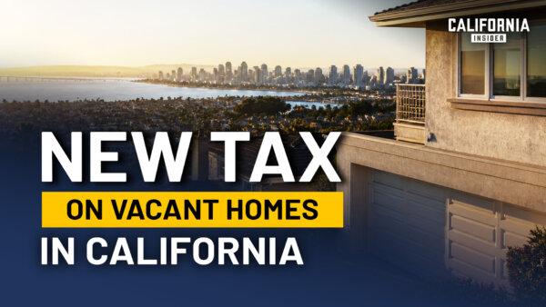 California’s Vacancy Tax: What It Could Force Homeowners to Do If It Passes | Shane Harris