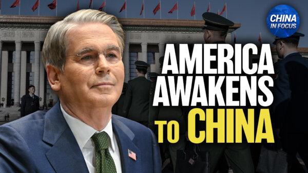 America Awakens to China’s Threats: Bessent