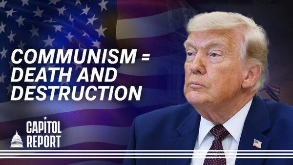 Trump Tells NTD White House Reporter About Perils of Communism; LA Mayoral, CA Gubernatorial Primaries | Capitol Report