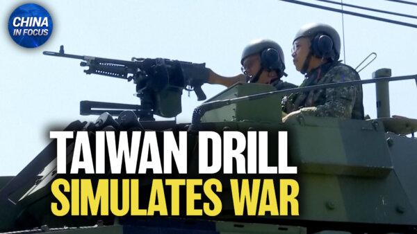 Taiwan Begins Drill Simulating War; China Sanctions US Rare Earth, Defense Firms