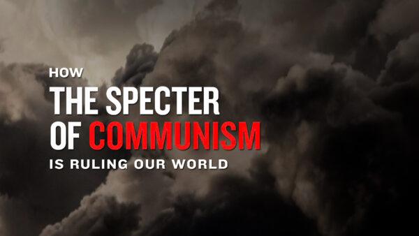 Special TV Series Ep. 1: Introduction: How the Specter of Communism Is Ruling Our World