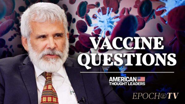 PART 1: Dr. Robert Malone, mRNA Vaccine Inventor, on Latest COVID-19 Data, Booster Shots, and the Shattered Scientific ‘Consensus’