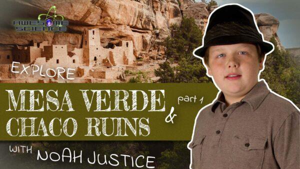Awesome Science (Episodes 14): Explore Mesa Verde & Chaco Ruins Part1