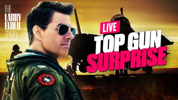 Ep. 11: ‘Top Gun’ Refuses to Kneel to China; Another Mass Shooting That Does Not Fit the Script | The Larry Elder Show