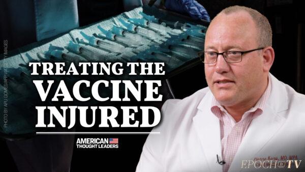 ‘The Vaccine-Injured Are Being Ignored’: Dr. Pierre Kory on Treating Vaccine Injury Syndrome and the Suppression of Early COVID Treatment