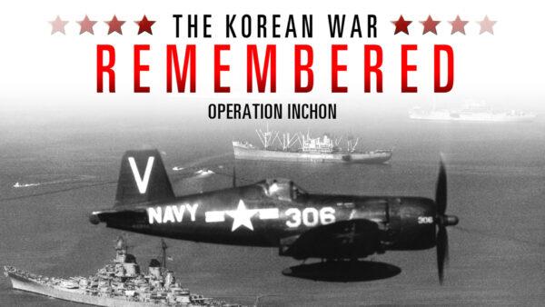 Operation Inchon | The Korean War Remembered Episode 7｜Documentary