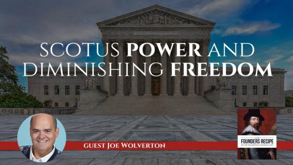 Joe Wolverton: Landmark 2022 SCOTUS Session and Struggle for Personal Freedom in the US | The Sons of History Ep2