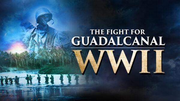 The Fight for Guadalcanal WWII | Documentary