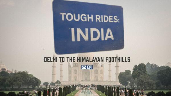 Delhi to the Himalayan Foothills | Tough Rides Season 2 Ep1