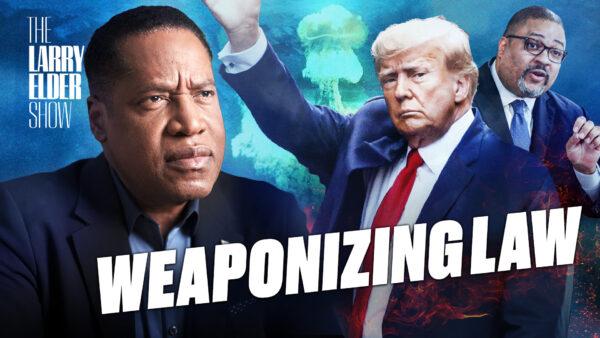 Will the Trump Indictment Survive a Motion to Dismiss? | The Larry Elder Show | Ep. 149