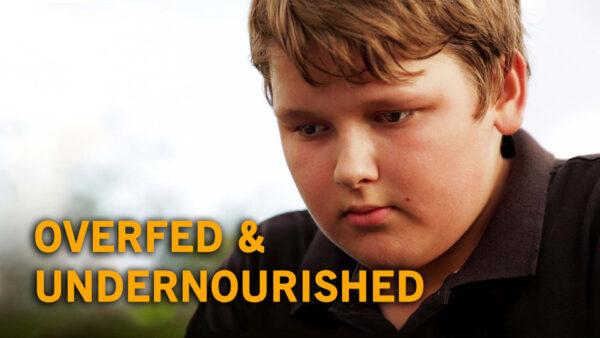 Overfed and Undernourished | Documentary