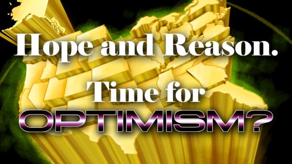 Hope and Reason: Time for Optimism | America’s Hope
