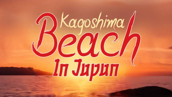 Kagoshima Beach in Japan