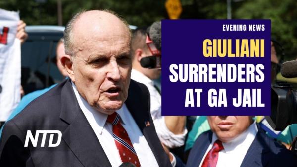 NTD Evening News (Aug. 23): Giuliani Surrenders at Jail in Georgia Election Case; Wagner Boss Reported Dead After Fatal Jet Crash