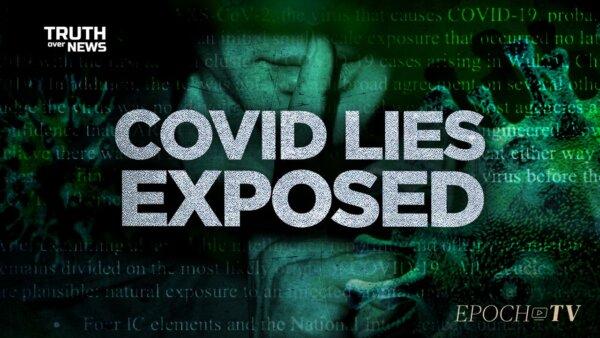 PREMIERING 4 PM ET: Why Were Our Federal Agencies And High-Level Officials So Intent On Covering Up The Origins Of The Pandemic? | Truth Over News