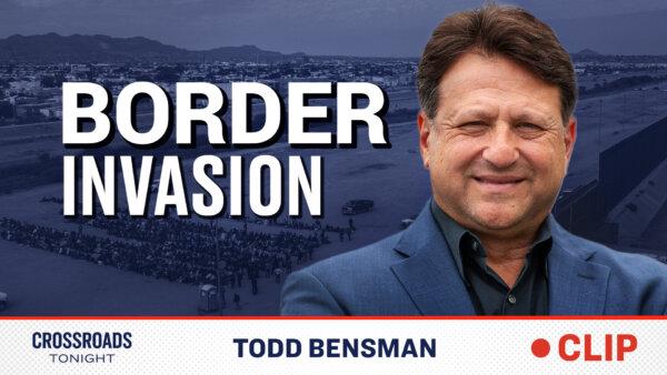 The Border Crisis Has Now Entered an 'Extreme Emergency': Todd Bensman
