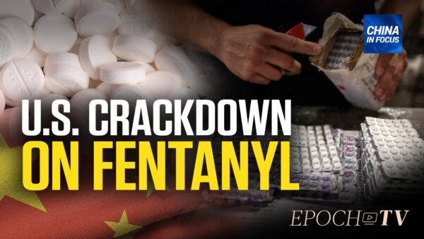 US to Take Sweeping Action Against Chinese Fentanyl