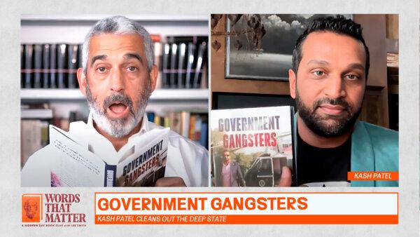 The Deep State, the Truth, and the Battle for Our Democracy: Kash Patel on ‘Government Gangsters’