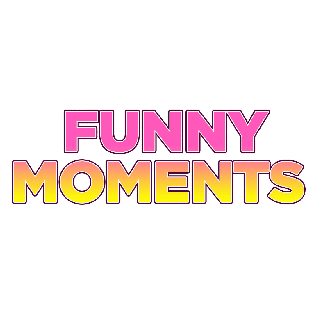 Funny Moments