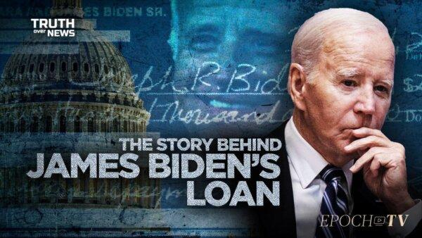 The Details Behind the James Biden Loan Reveal a Far More Complicated Story | Truth Over News