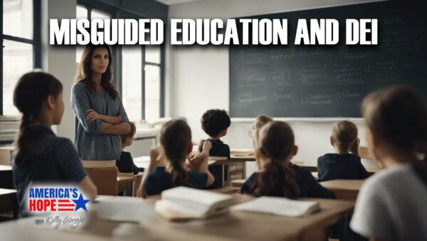 Misguided Education and DEI | America’s Hope