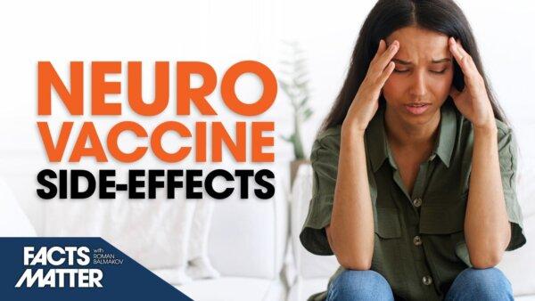 Neurological Side-Effects in 1/3 of Vaccinated People: Study | Facts Matter